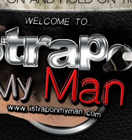 I Strapon My Man!